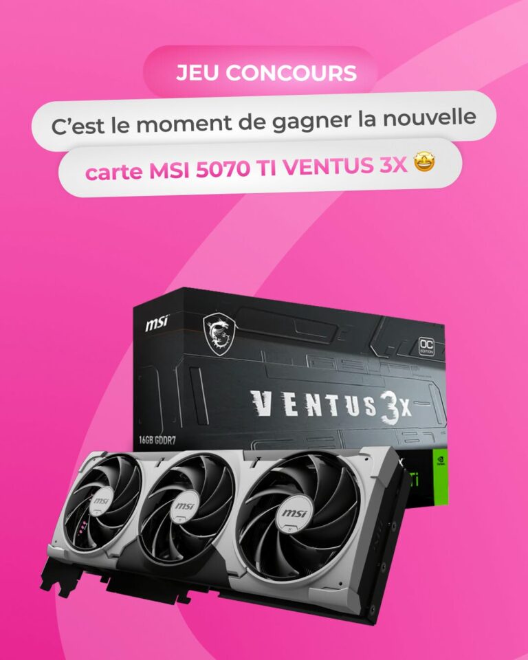 Gagne une carte graphique MSI GeForce RTX 5070 Ti 16G Ventus 3X OC V1